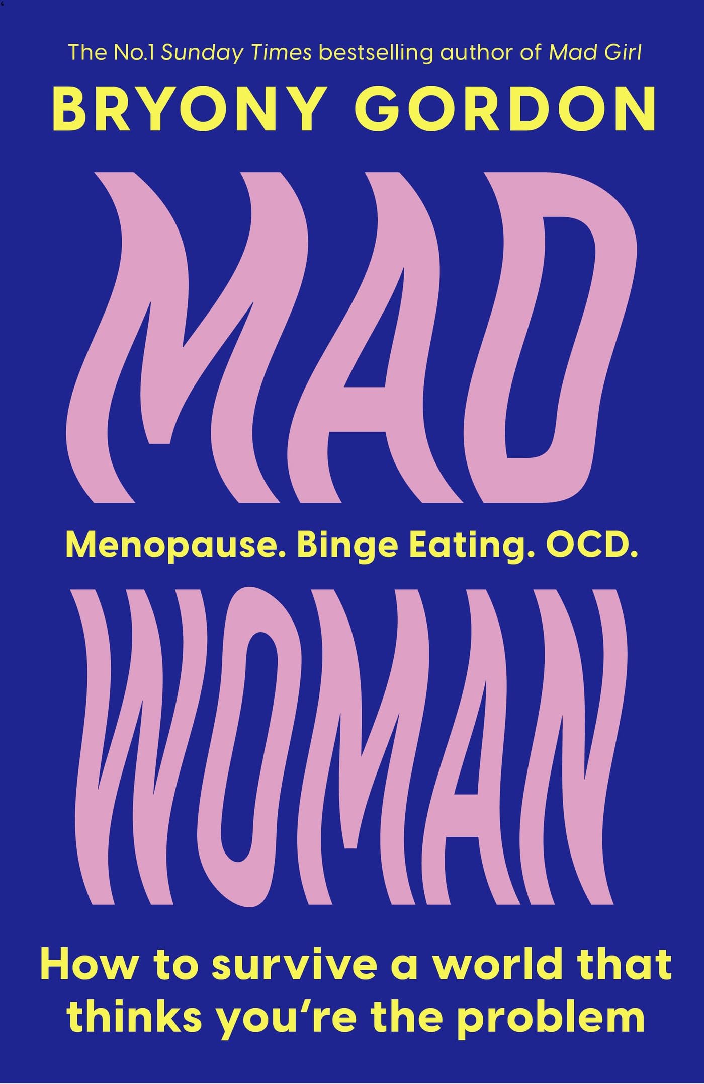 Mad Woman: Binge Eating. Menopause. OCD: How To Survive a World That Thinks You're The Problem