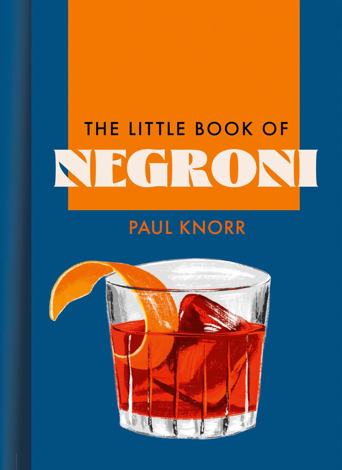 The Little Book of Negroni: A celebration of the world’s favourite apéritif: cocktail recipes