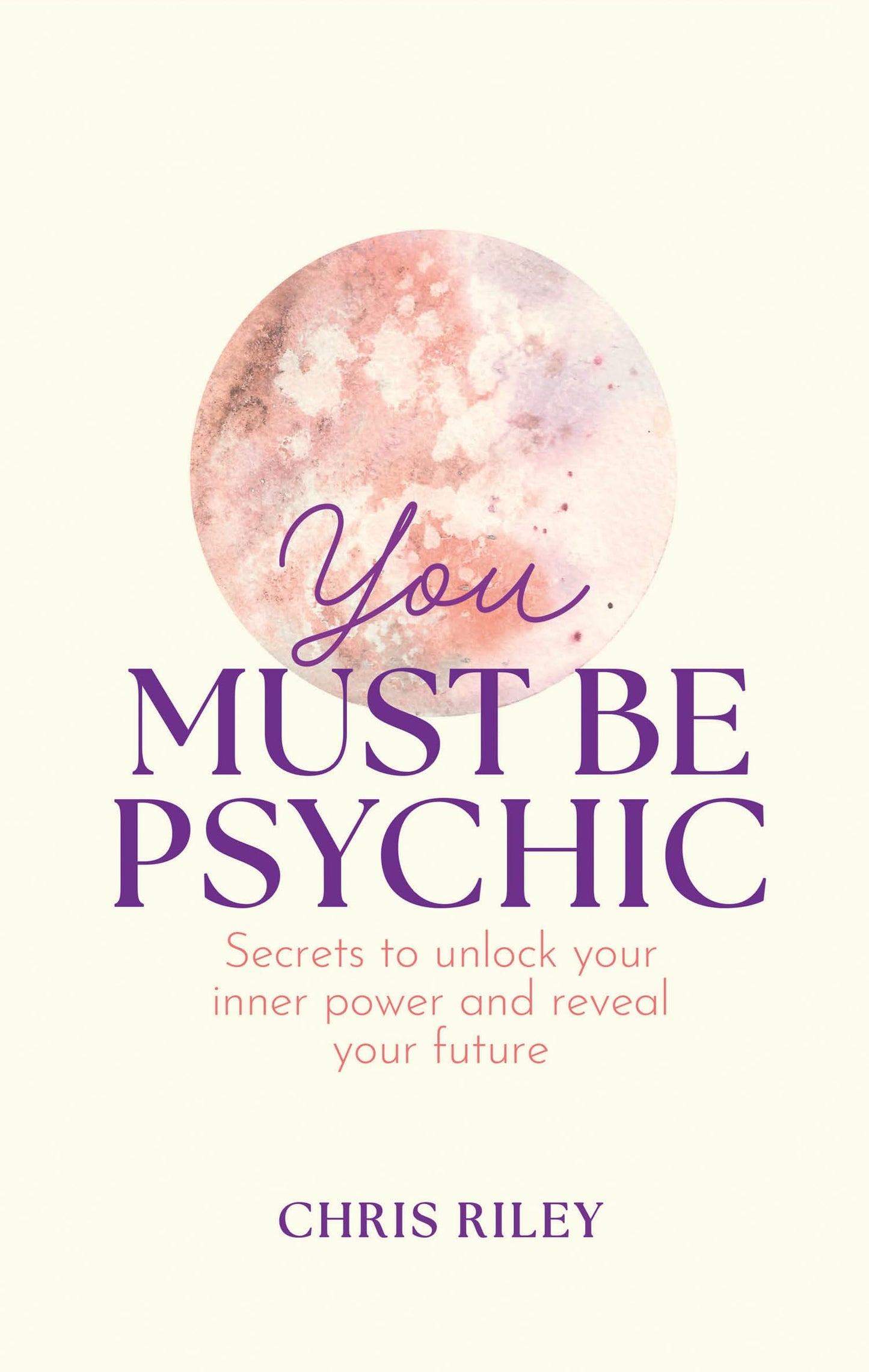 You Must Be Psychic: THE SUNDAY TIMES BESTSELLER