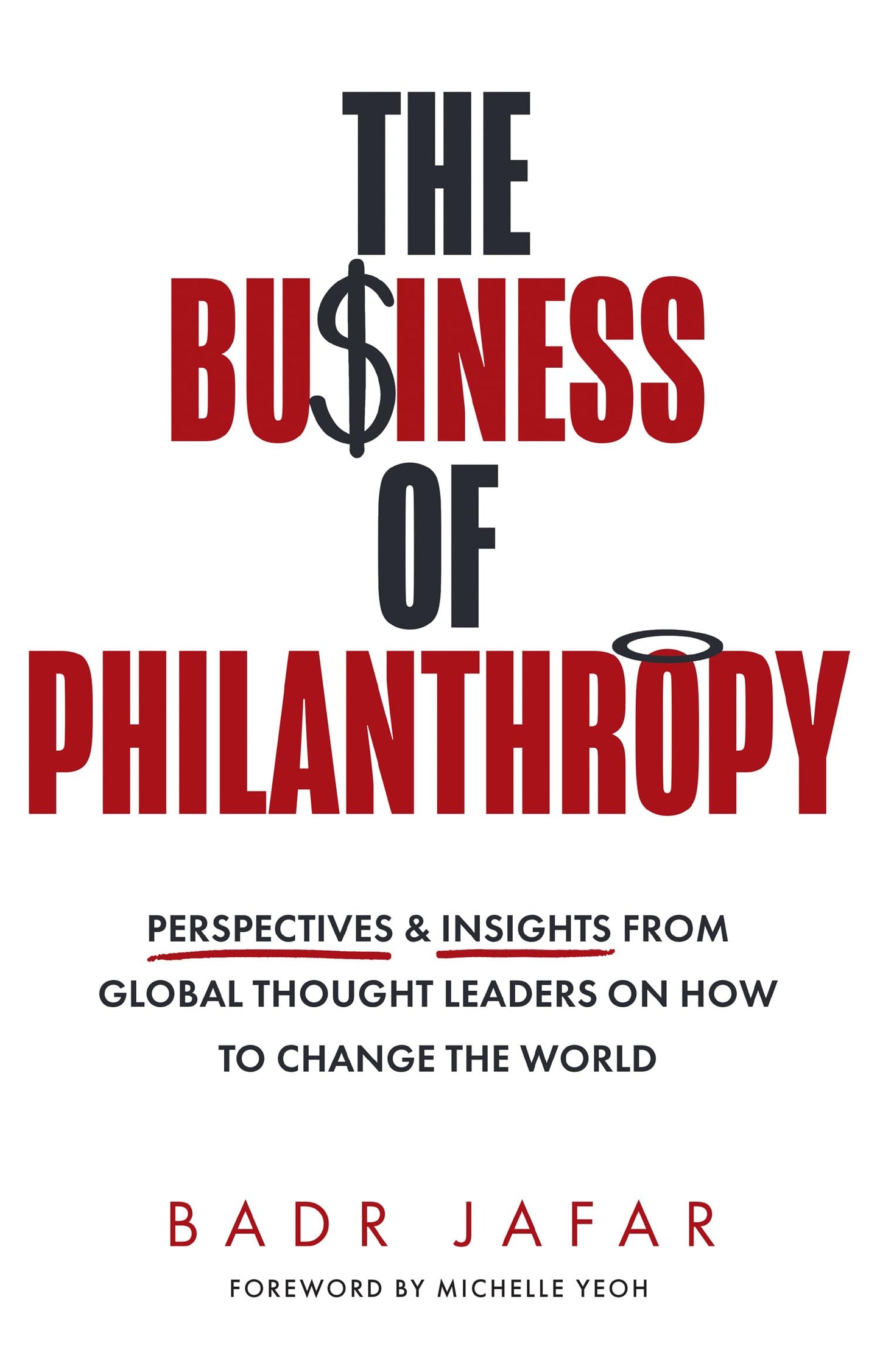 The Business of Philanthropy: Perspectives and Insights From Global Thought Leaders on How to Change the World