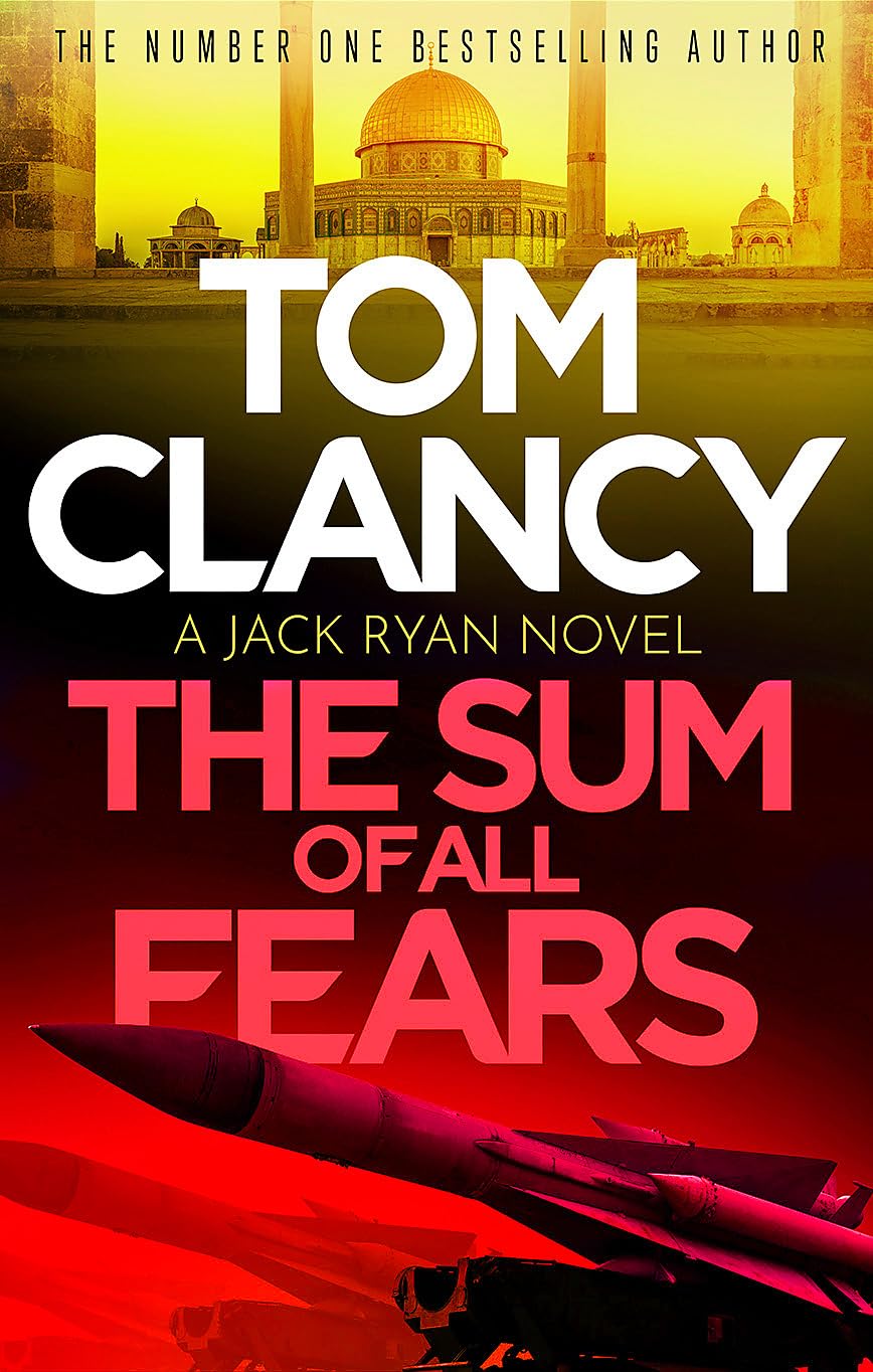 The Sum of All Fears: A high-stakes page-turner from the King of the political thriller (Jack Ryan)