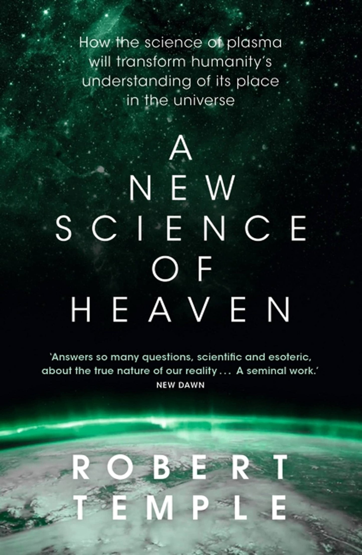 A New Science of Heaven: How the new science of plasma physics is shedding li...