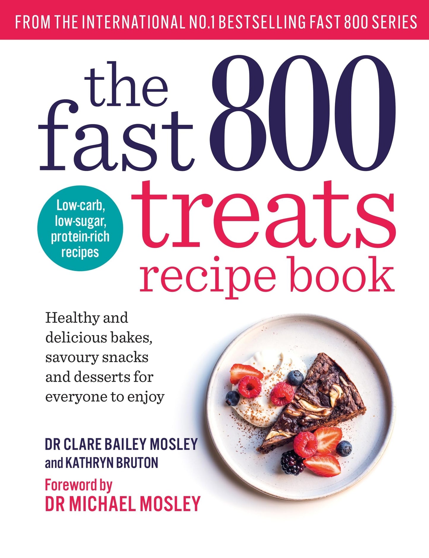 The Fast 800 Treats Recipe Book: Healthy and delicious bakes, savoury snacks ...