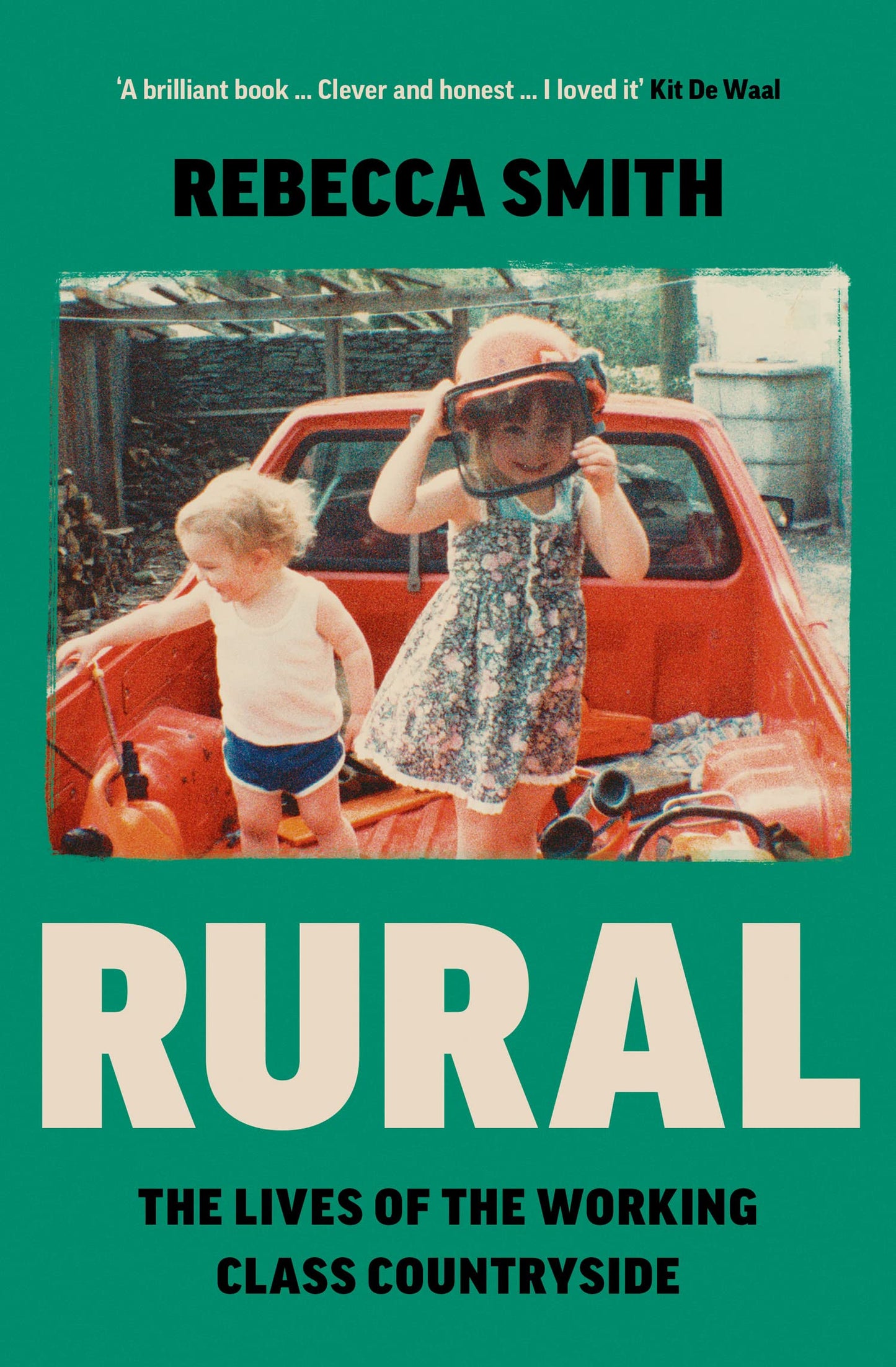 Rural: The Lives of the Working Class Countryside: ‘Thoughtful, moving, honest’ - Cal Flyn