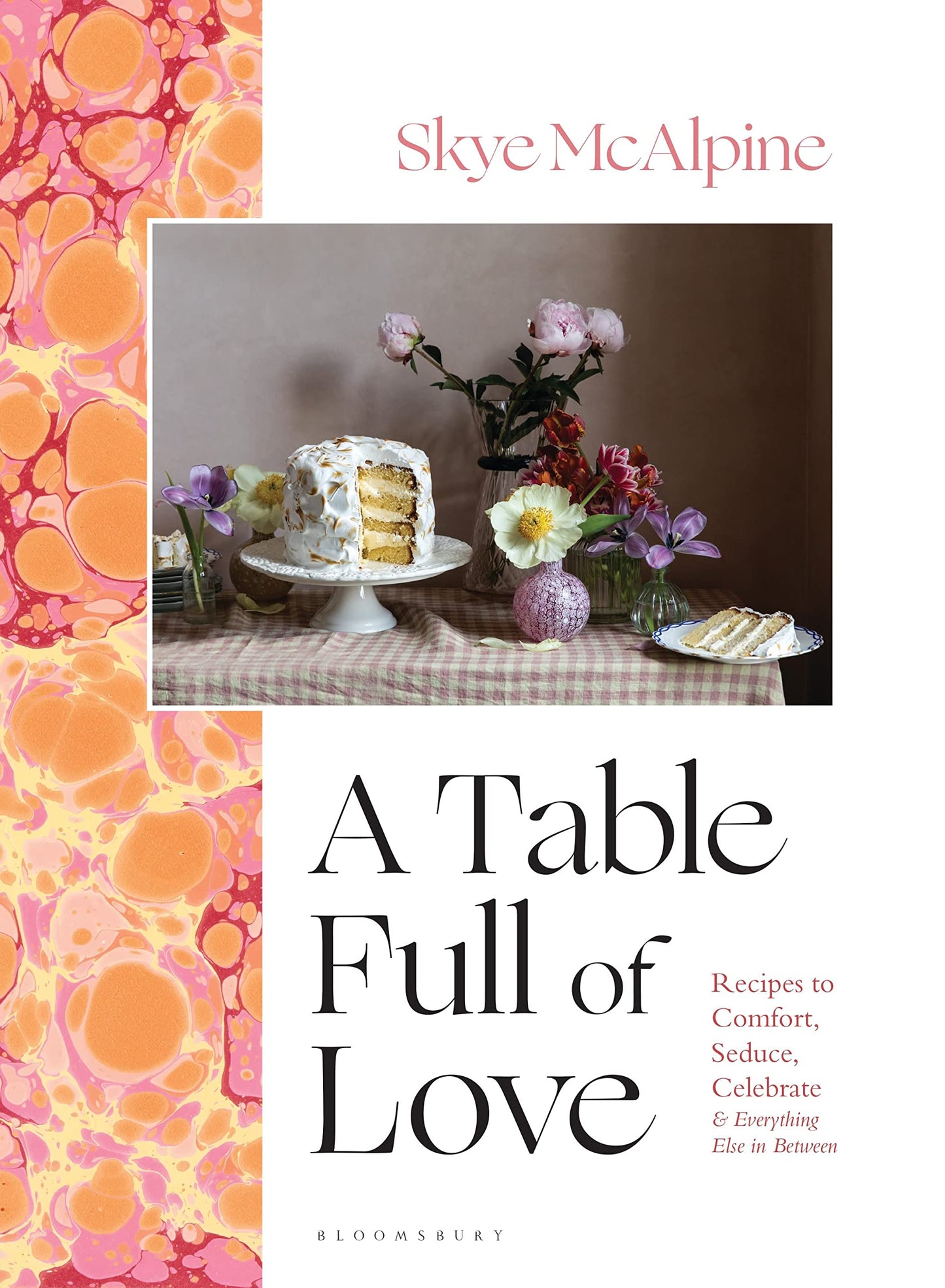 A Table Full of Love: Recipes to Comfort, Seduce, Celebrate & Everything Else...