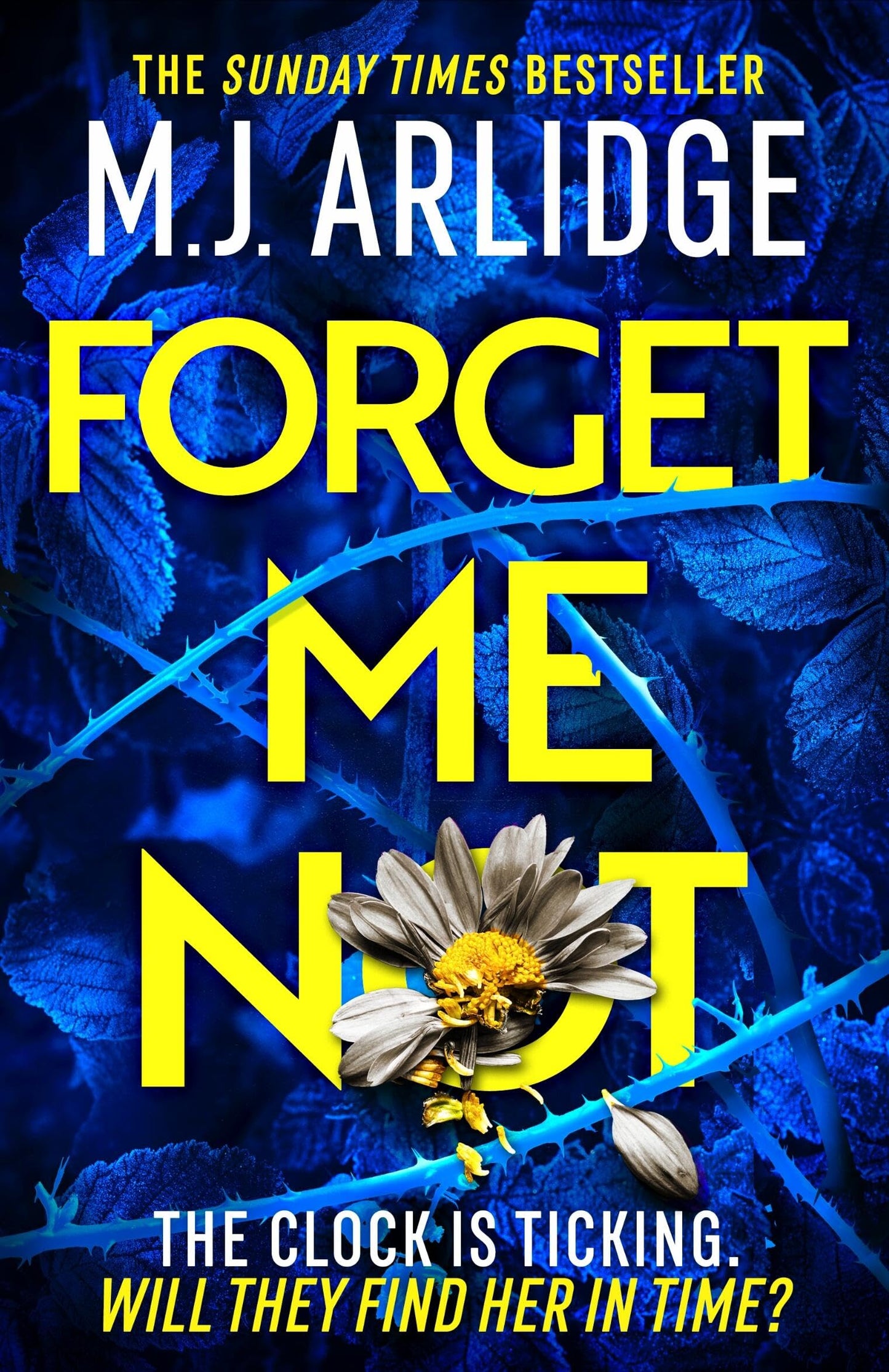 Forget Me Not: The most propulsive and thrilling read yet from Sunday Times bestseller M.J. Arlidge (Helen Grace Thrillers)
