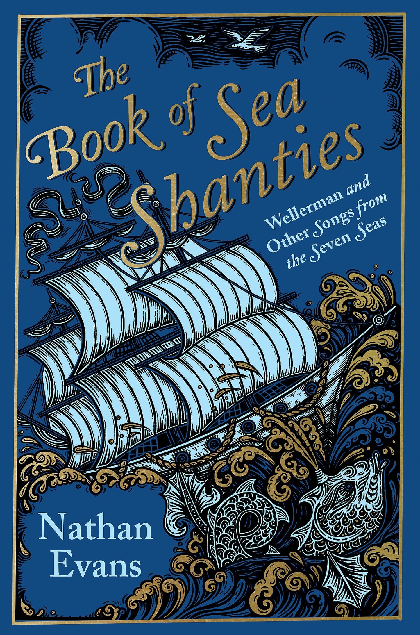 The Book of Sea Shanties: Wellerman and Other Songs from the Seven Seas