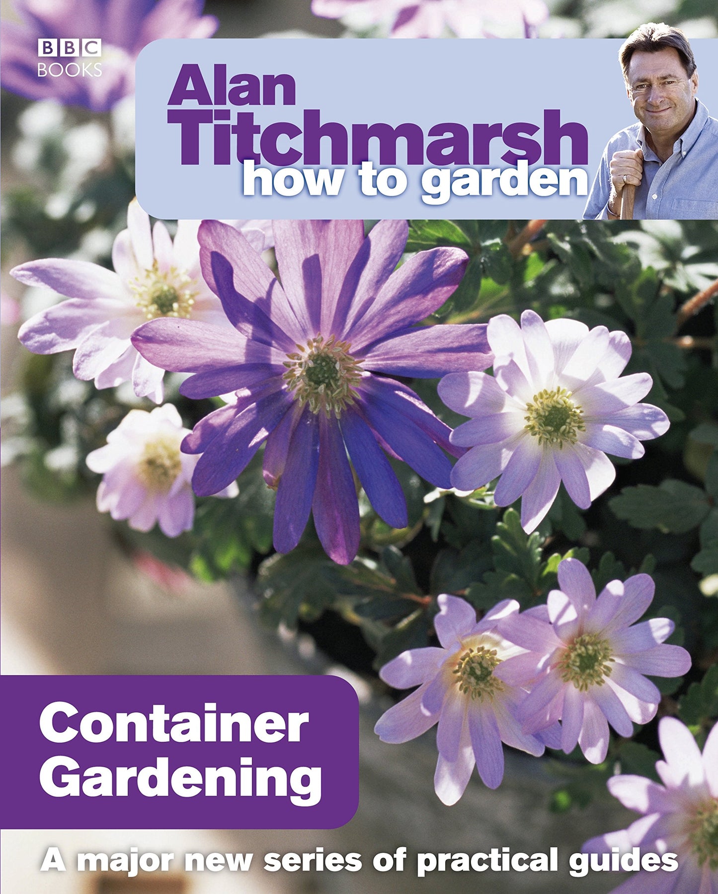 Alan Titchmarsh How to Garden: Container Gardening: 13 (How to Garden, 13)