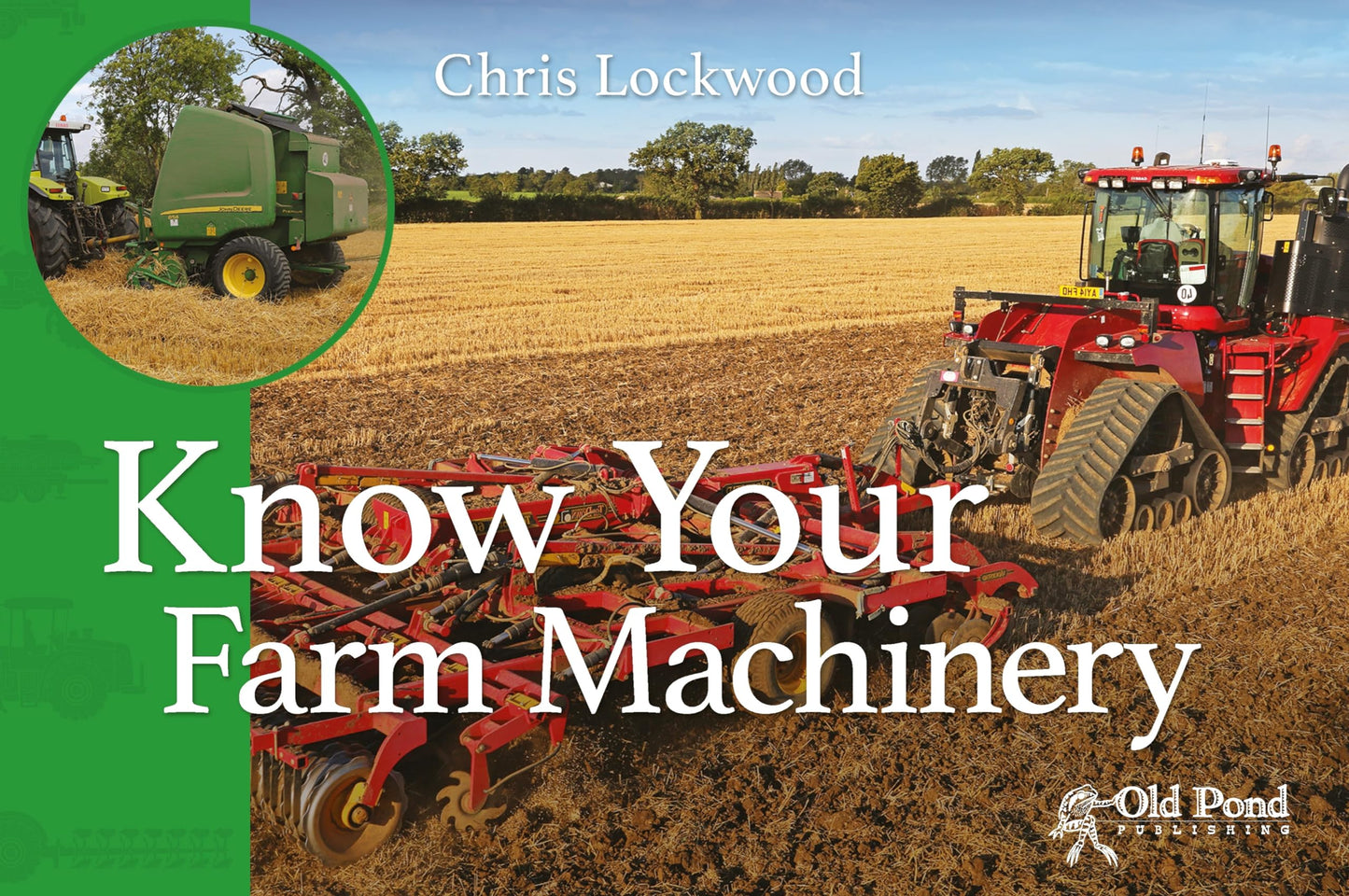 Know Your Farm Machinery (Old Pond Books) 43 Machines including Tractors, Ploughs, Cultivators, Drills, Spreaders, Balers, and More, with Fun Facts and a Full-Page Photo of Each Agricultural Machine