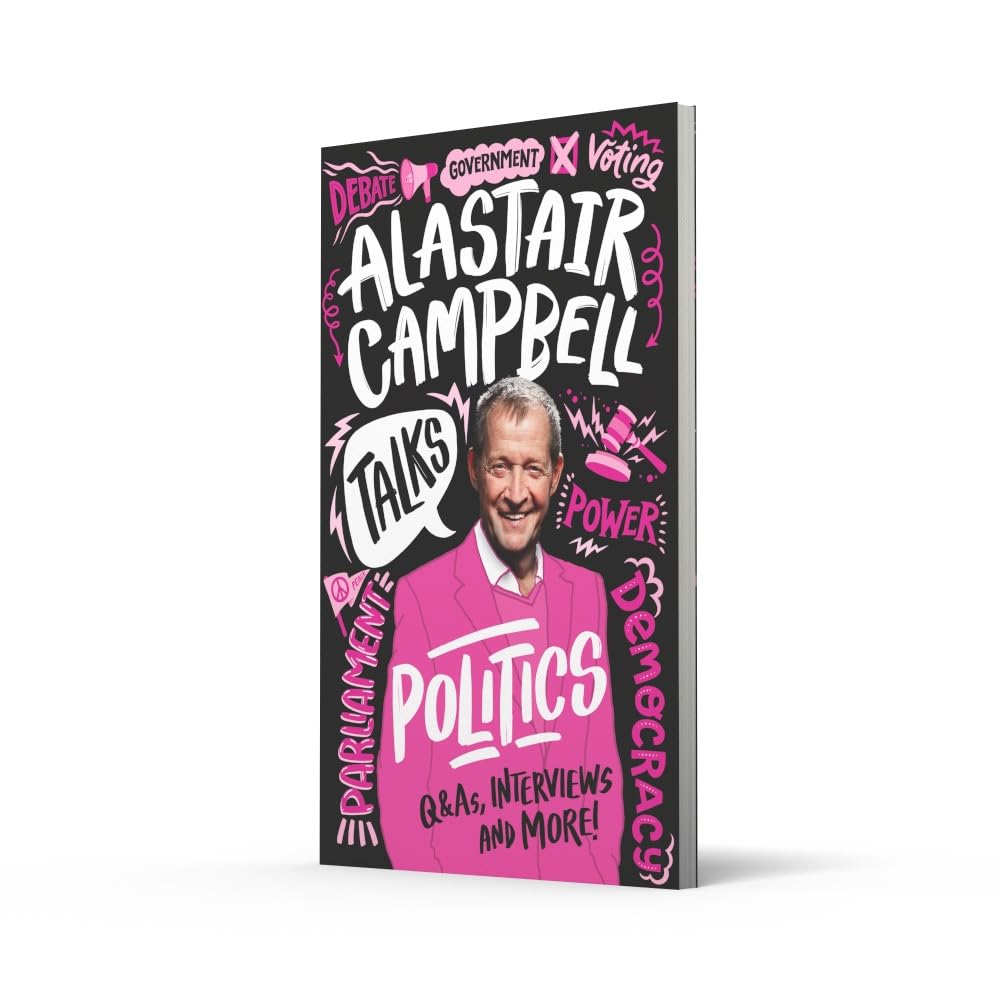 Alastair Campbell Talks Politics: An unmissable, new, illustrated non-fiction...