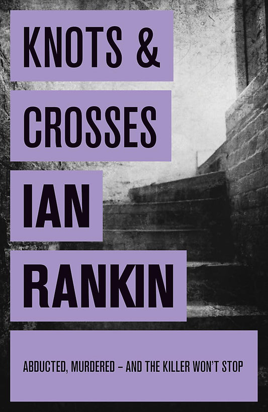Knots And Crosses (A Rebus Novel): The number one bestselling series that ins...