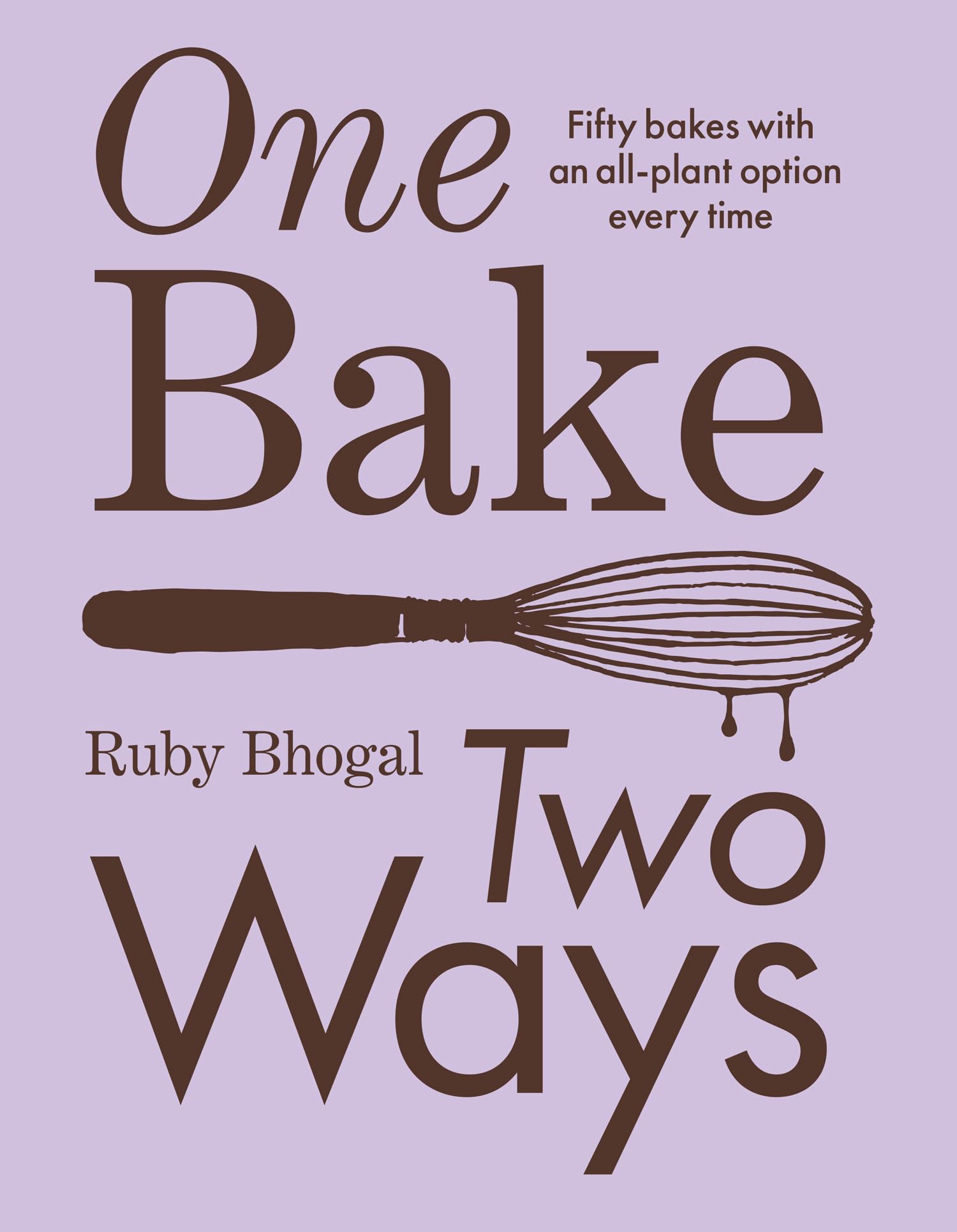 One Bake, Two Ways: The sweet home baking cookbook from GBBO finalist that includes easy simple cake and dessert vegan recipes, as seen on Channel 4’s The Great British Bake Off