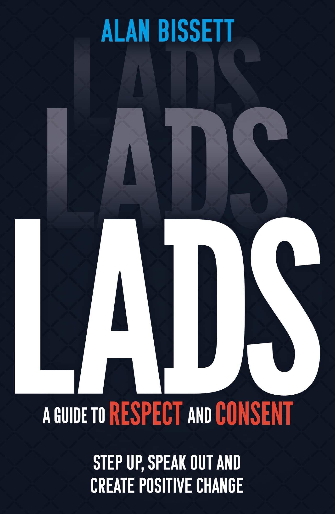 Lads: A Guide to Respect and Consent for Teenage Boys - Read this after watching Adolescence!