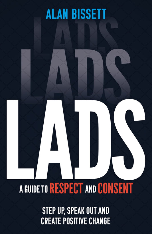 Lads: A Guide to Respect and Consent for Teenage Boys - Read this after watching Adolescence!
