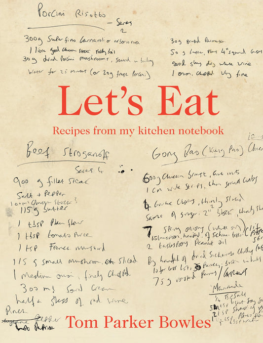 Let's Eat: The classic home cookbook from best-selling author and food broadcaster Tom Parker Bowles