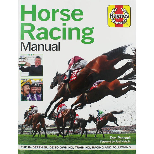 Horse Racing Manual: The in-depth guide to owning, training, racing and following (Haynes Manuals)