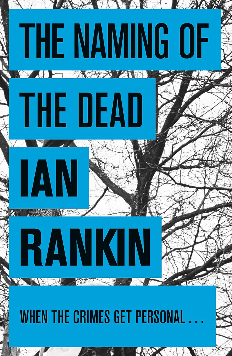 The Naming of the Dead: The number one bestselling series that inspired BBC One’s REBUS (A Rebus Novel)