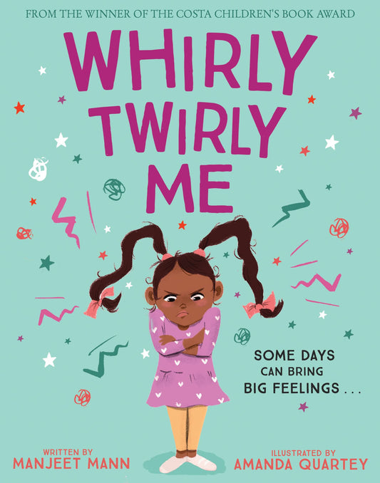 Whirly Twirly Me: A brilliant and reassuring picture book on understanding big feelings by award-winning author Manjeet Mann