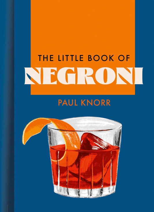 The Little Book of Negroni: A celebration of the world’s favourite apéritif: cocktail recipes