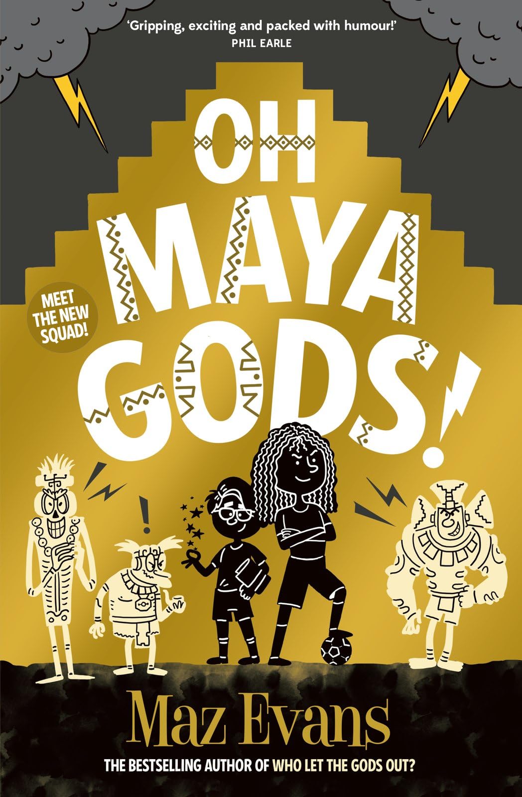 Oh Maya Gods!: an EPIC new laugh-out-loud adventure series from the author of WHO LET THE GODS OUT
