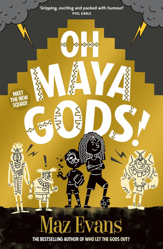 Oh Maya Gods!: an EPIC new laugh-out-loud adventure series from the author of WHO LET THE GODS OUT