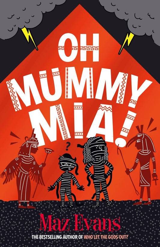 Oh Mummy Mia!: the Gods Squad take Ancient Egypt in Maz Evans's new laugh-out-loud adventure