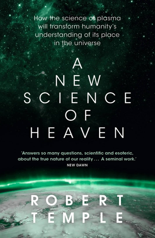 A New Science of Heaven: How the new science of plasma physics is shedding li...