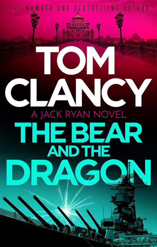 The Bear and the Dragon: A classic, heart-racing Tom Clancy thriller (Jack Ryan)