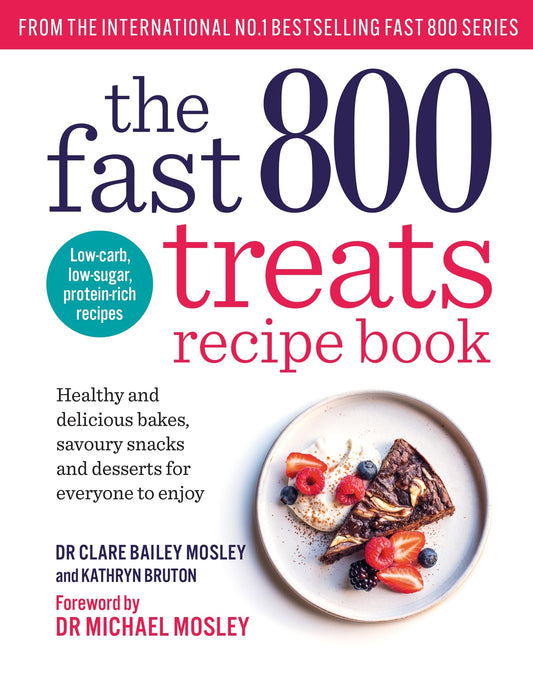 The Fast 800 Treats Recipe Book: Healthy and delicious bakes, savoury snacks ...