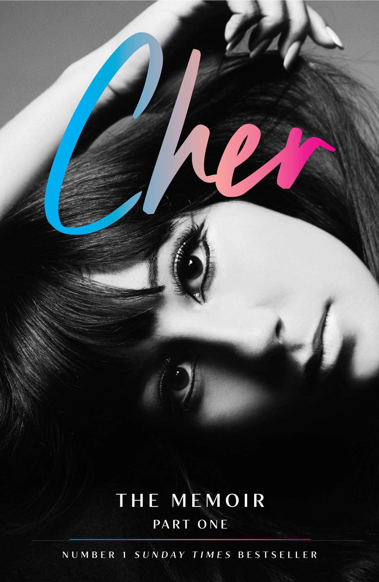 Cher: The Memoir, Part 1: The Instant Sunday Times Best Seller