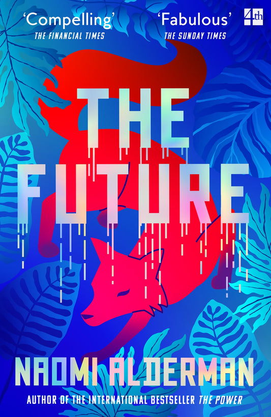 The Future: The electric new novel from the Women’s Prize-winning author of The Power