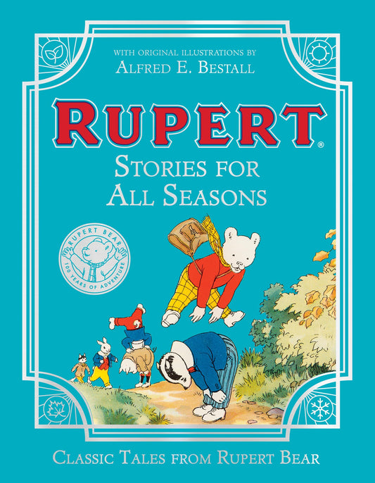 Rupert Bear: Stories For All Seasons: Beloved Children's Stories in a Beautifully Illustrated Collection: 2 (Classic Tales from Rupert Bear)