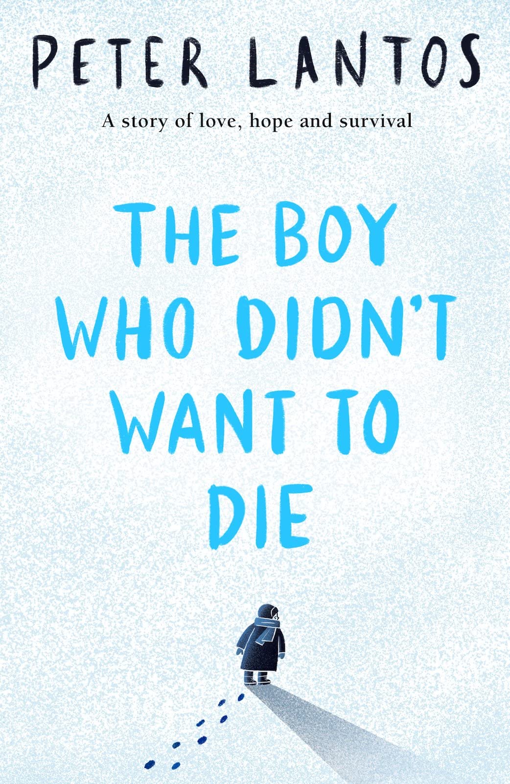 The Boy Who Didn't Want to Die: the true story of a boy's escape through war torn Europe