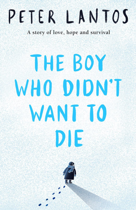 The Boy Who Didn't Want to Die: the true story of a boy's escape through war torn Europe