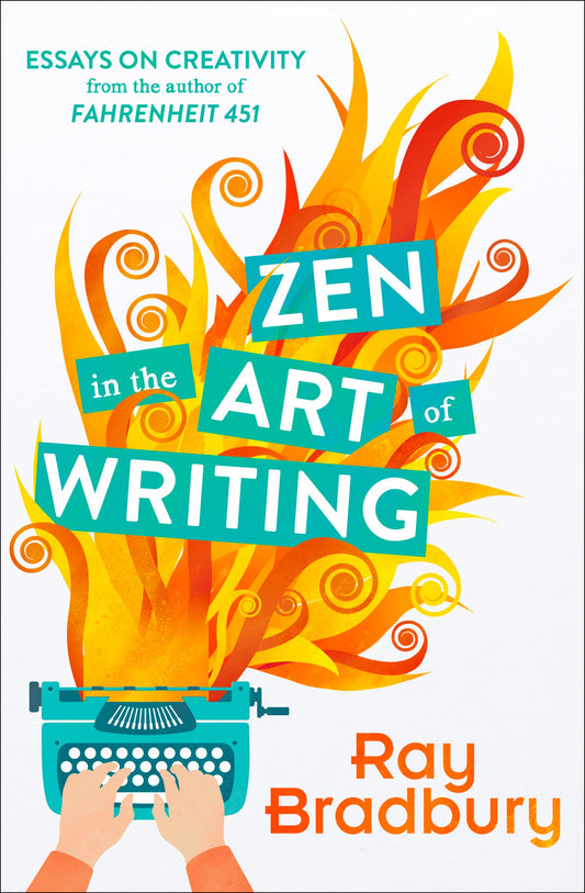 Zen in the Art of Writing: The memoir and writing guide by the author of Farenheit 451
