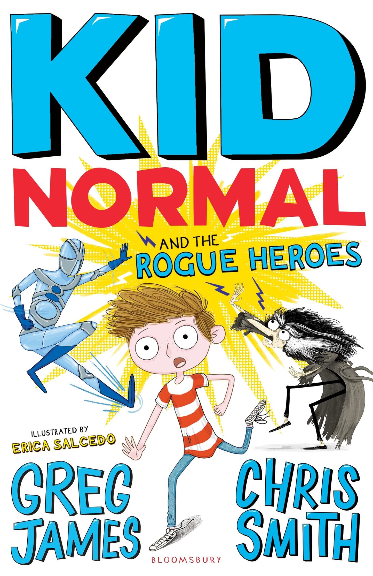 Kid Normal and the Rogue Heroes: The second book in the super heroic, super silly series from Greg James and Chris Smith