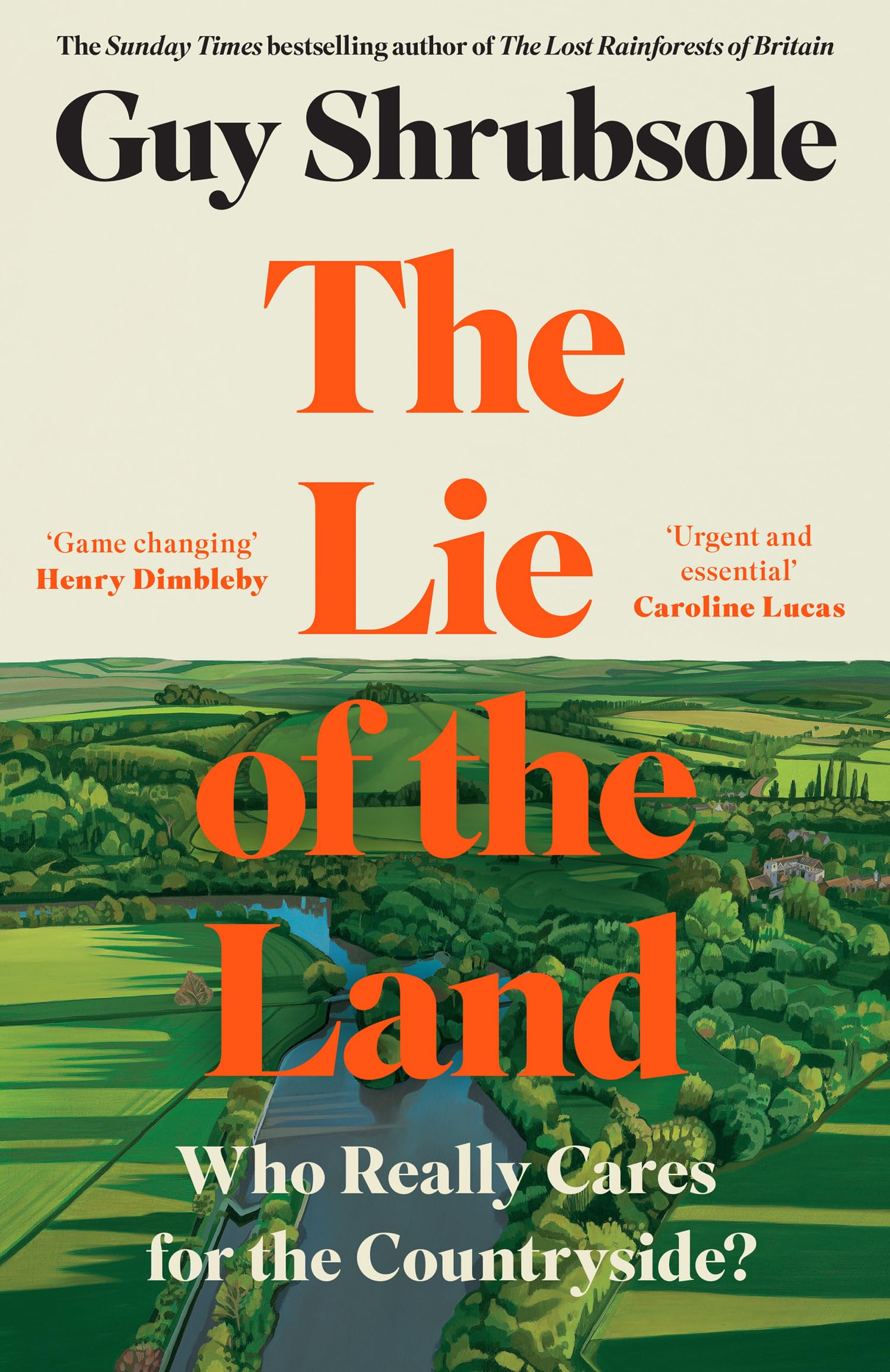 The Lie of the Land: By the Sunday Times bestselling author of The Lost Rainforests of Britain