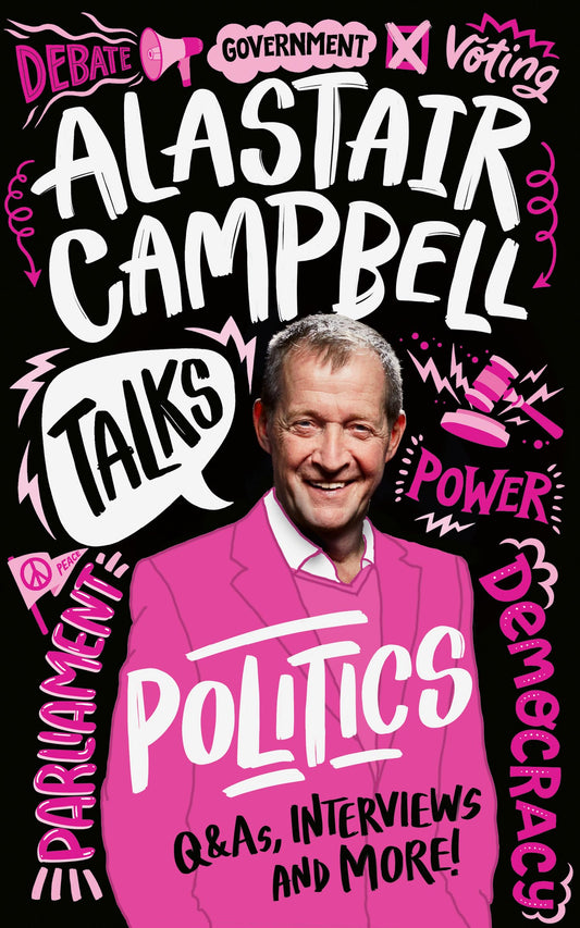 Alastair Campbell Talks Politics: An unmissable, new, illustrated non-fiction...