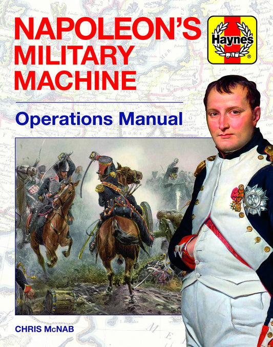Napoleon's Military Machine (Haynes Manuals)