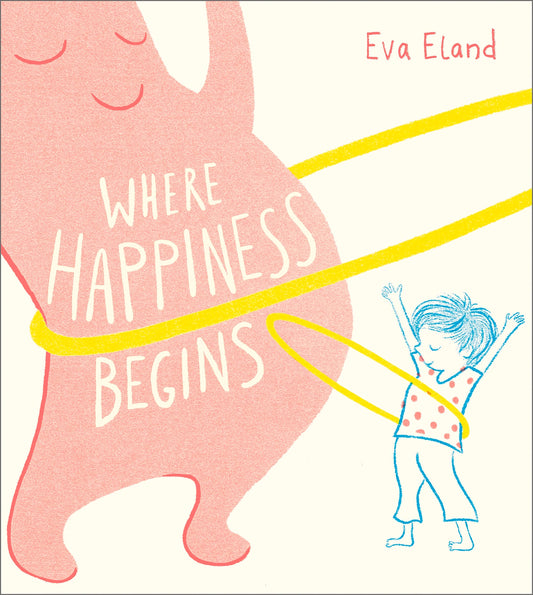 Where Happiness Begins (Big Emotions)