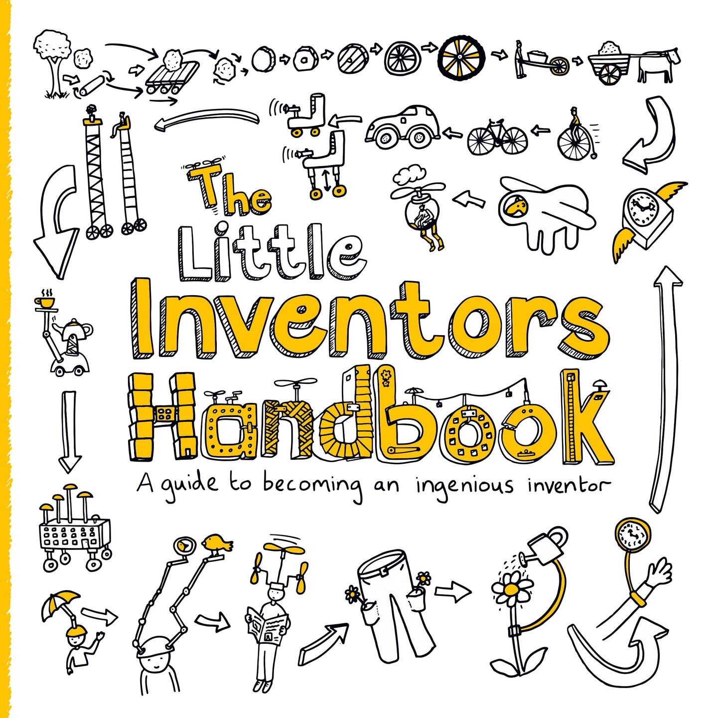 The Little Inventors Handbook: A guide to becoming an ingenious inventor