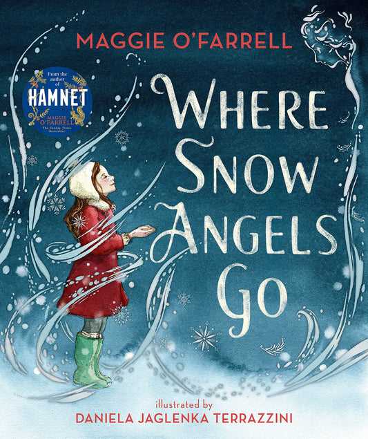 Where Snow Angels Go: A delightfully wintery picture book from the award-winning and internationally bestselling author of HAMNET
